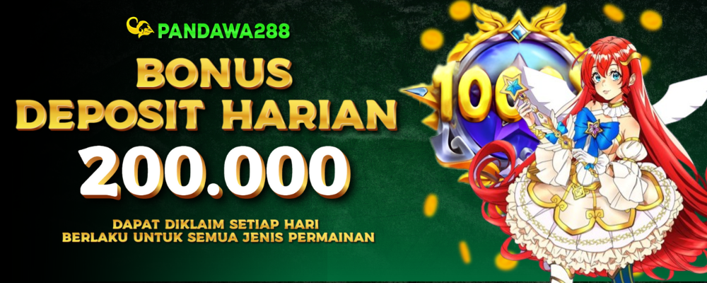 Bonus Deposit Harian 200.000 Pandawa288 Semua Jenis Permainan